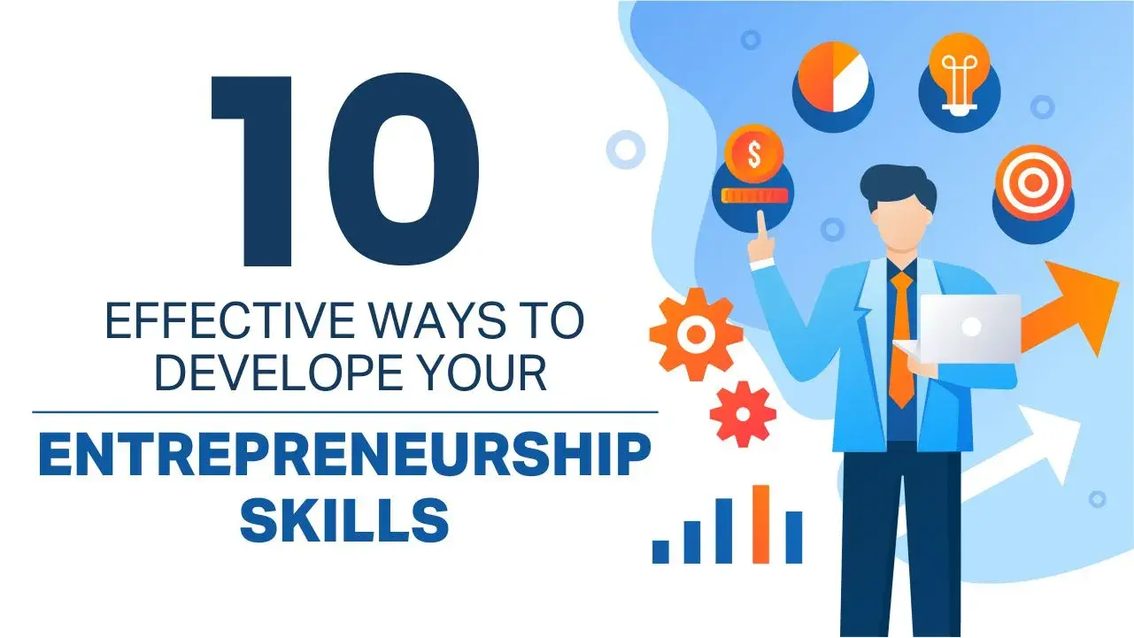 10 Effective Ways To Develop Your Entrepreneurship Skills