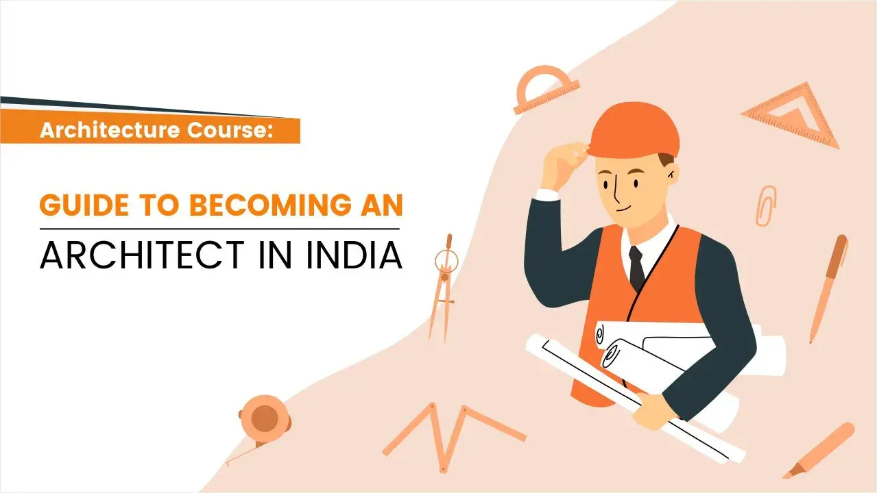 How to Become an Architect in India?: Full Roadmap