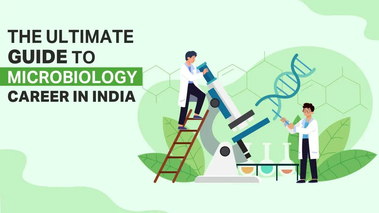 The Ultimate Guide To Microbiology Career In India