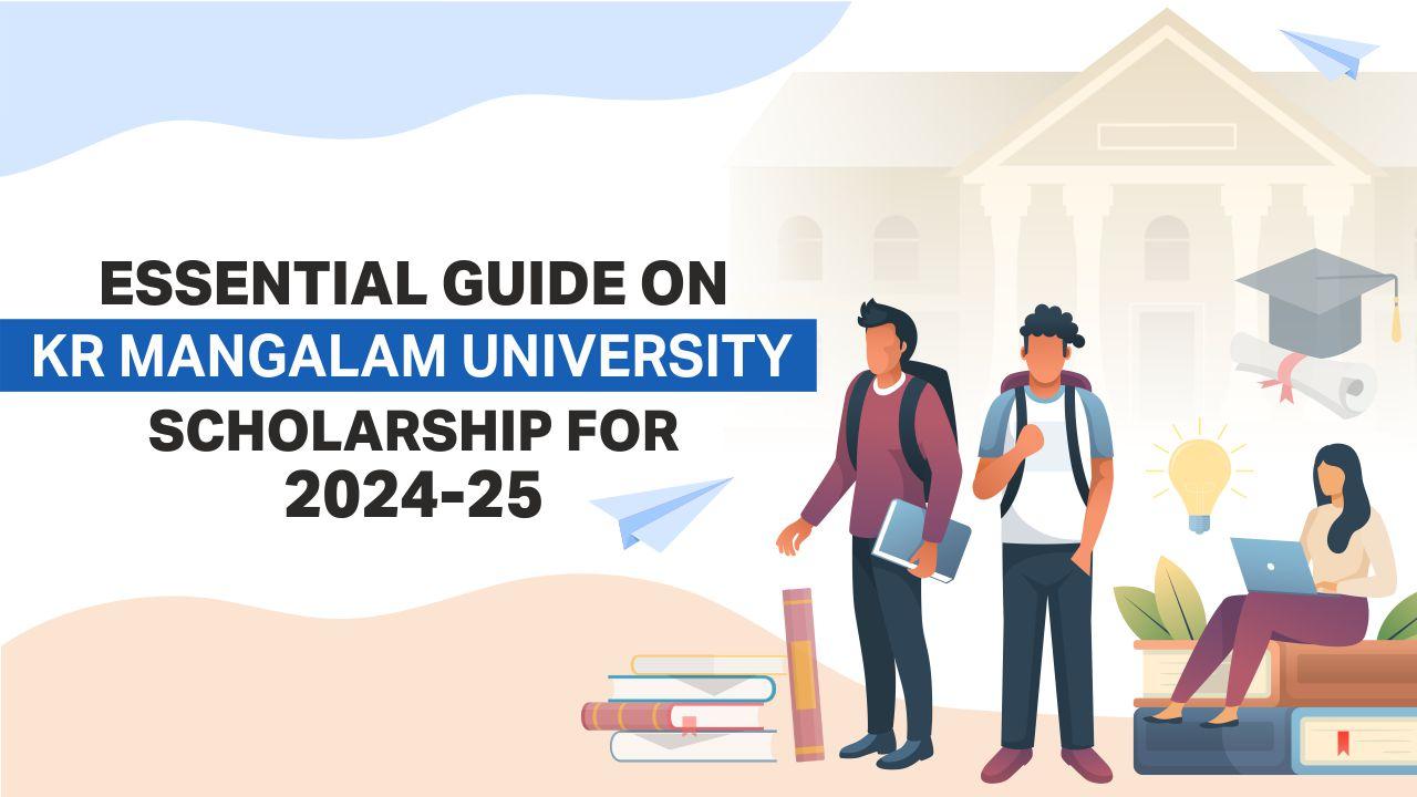 Essential Guide On K.R. Mangalam University Scholarships