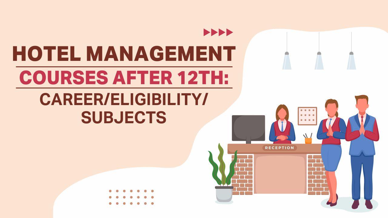 Hotel Management Courses After 12th: Best Career Options