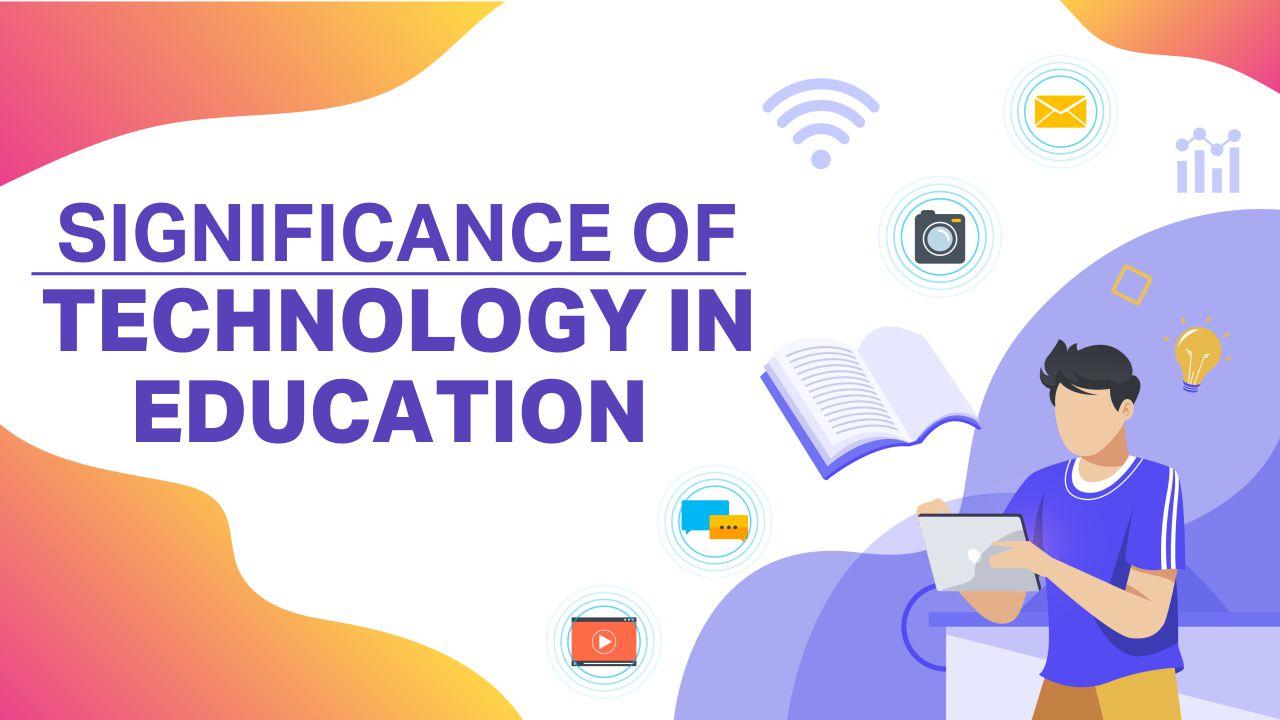 Significance Of Technology In Education