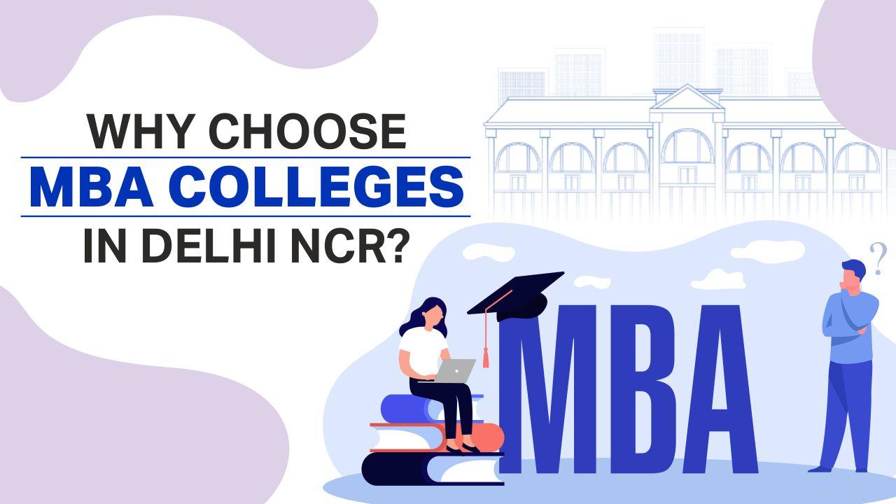 Why Choose MBA Colleges in Delhi NCR?