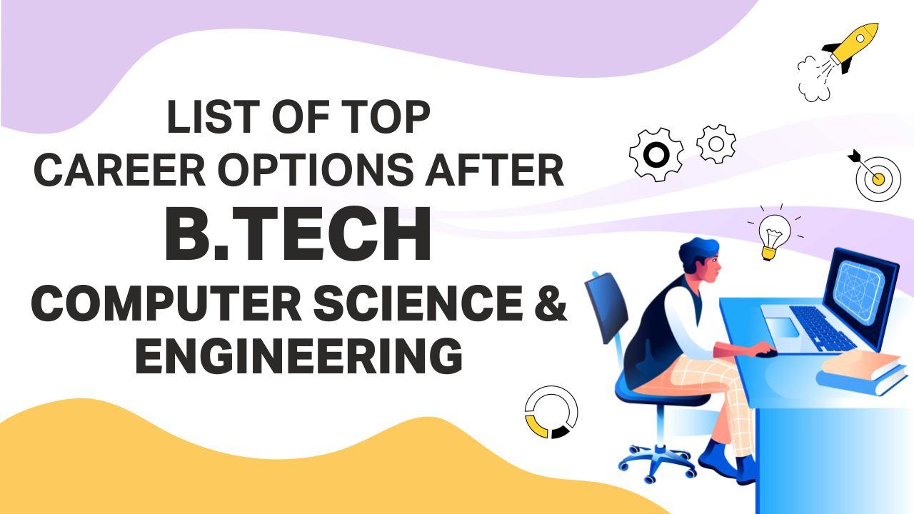 List Of Top Career Options After B.Tech Computer Science & Engineering