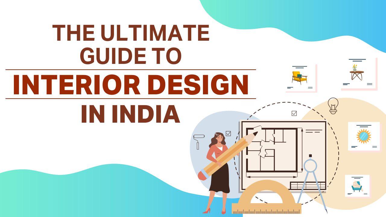 The Ultimate Guide To Interior Design In India