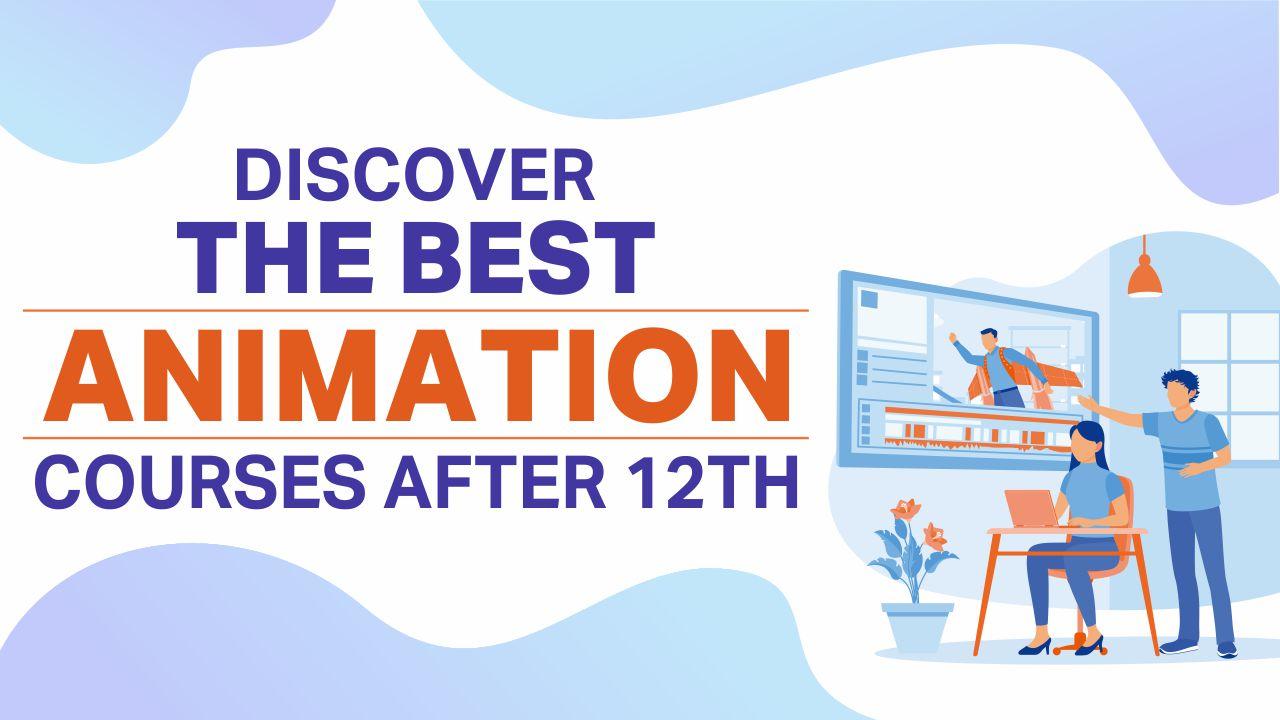Discover The Best Animation Courses After 12th