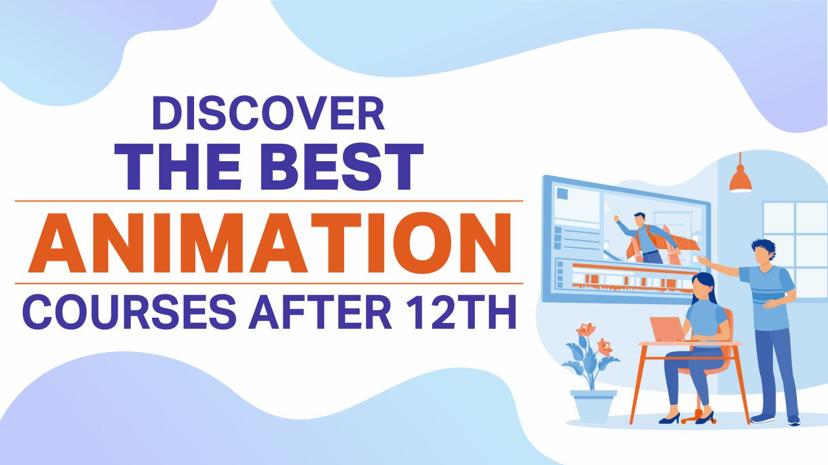 Discover The Best Animation Courses After 12th