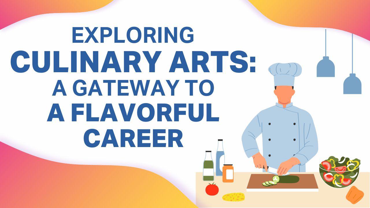 Exploring Culinary Arts: A Gateway to a Flavorful Career