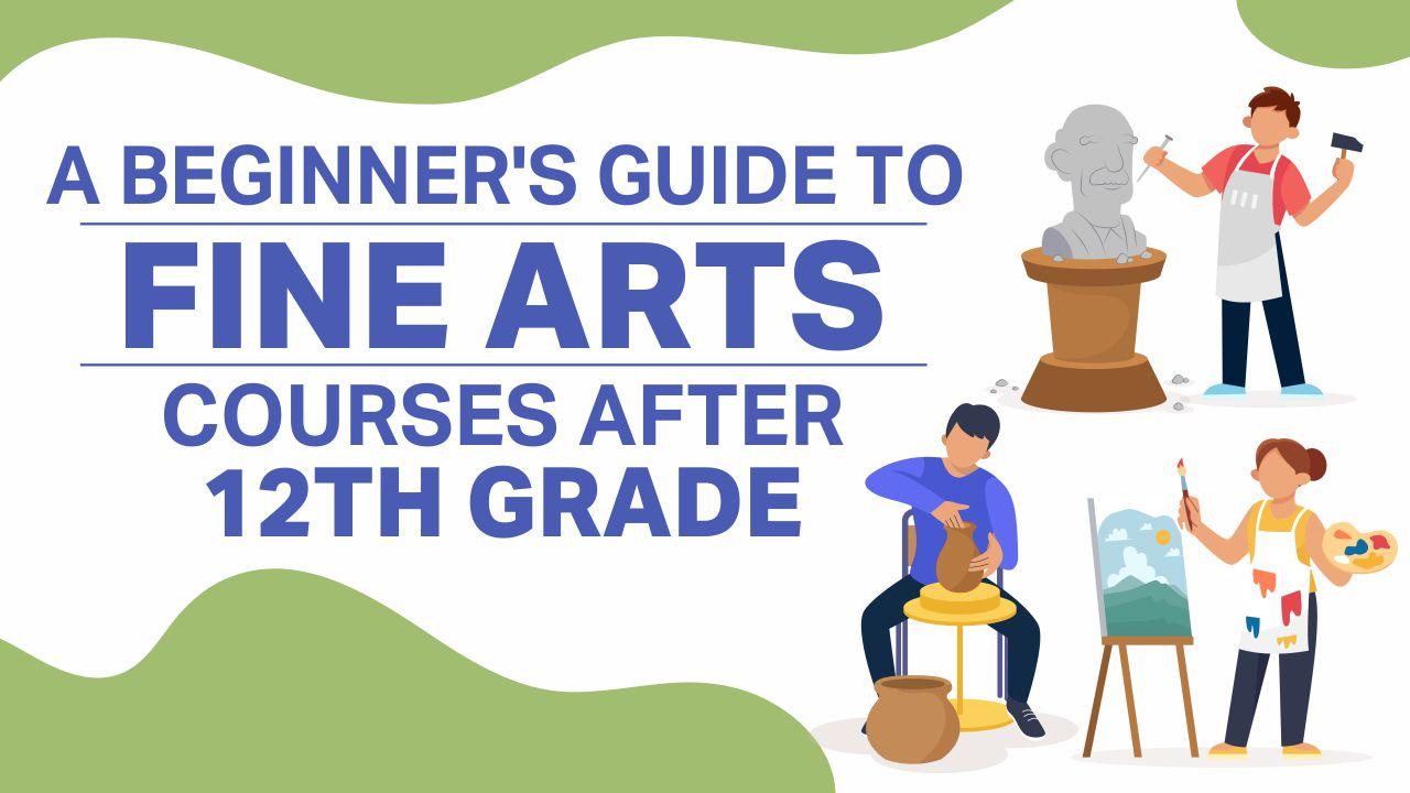 Fine Arts Courses After 12th: Eligibility & Career