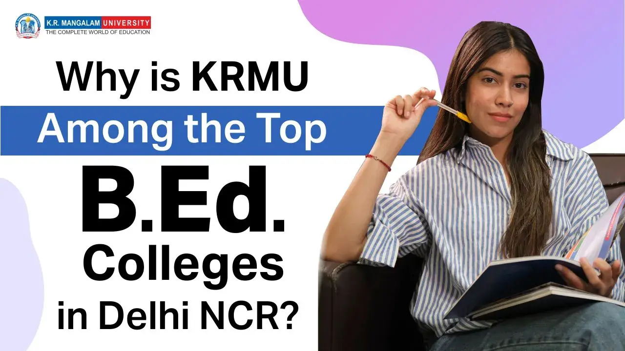 Why is KRMU Among the Top B.Ed. Colleges in Delhi NCR?