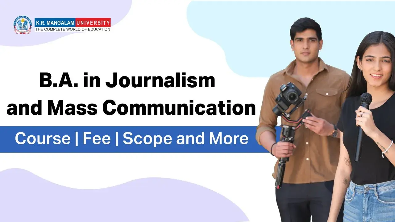 B.A. in Journalism and Mass Communication: Fee, Scope & More