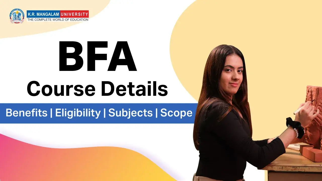 BFA Course Details: Benefits, Eligibility, Subjects, Scope