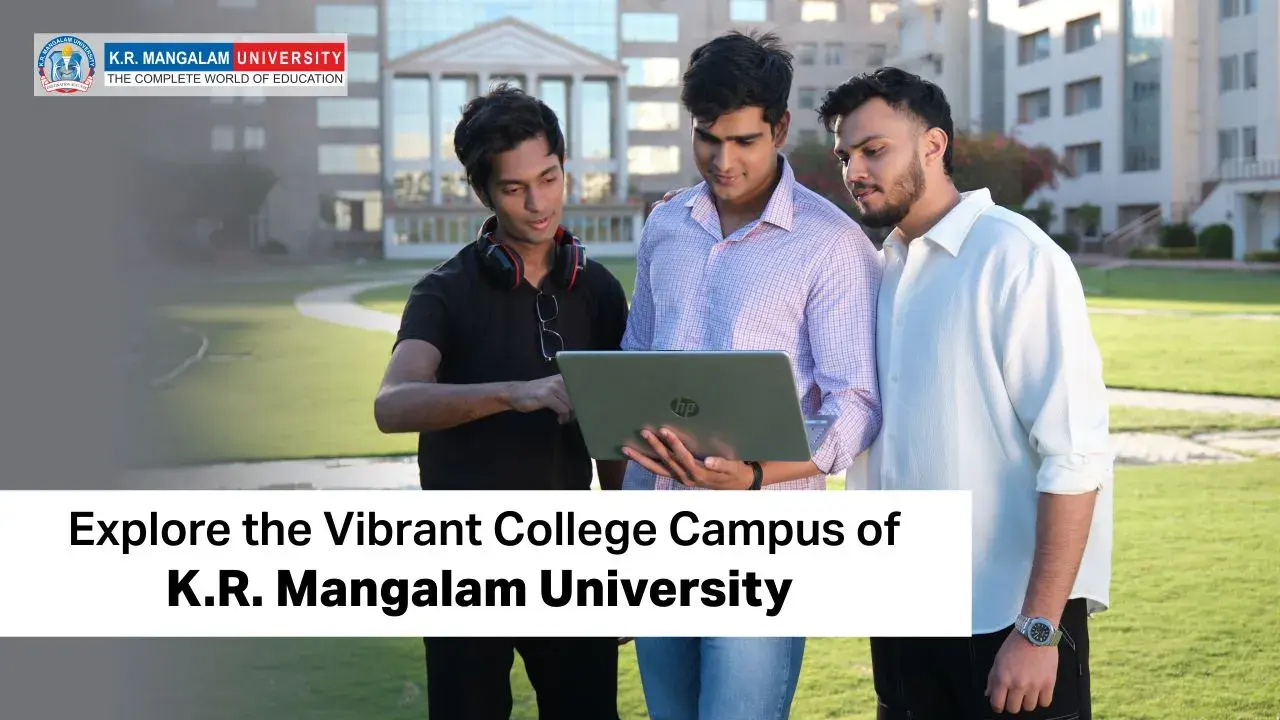 Explore the Vibrant College Campus of K.R. Mangalam University