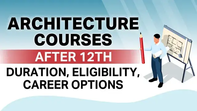 Best Architecture Courses After 12th & Career Scope