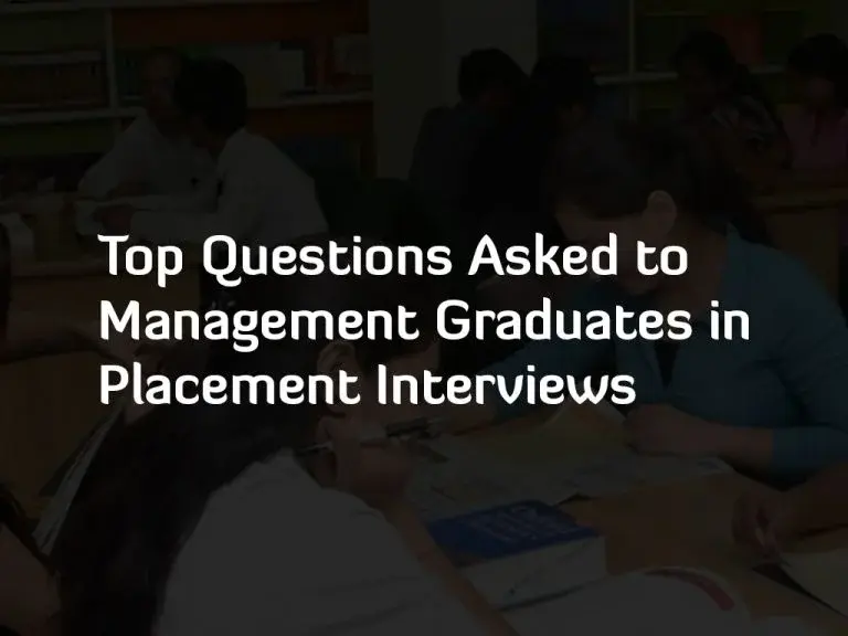 Top Questions Asked To Management Graduates In Placement Interviews