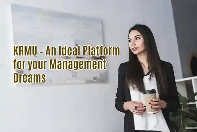 KRMU – An Ideal Platform For Your Management Dreams