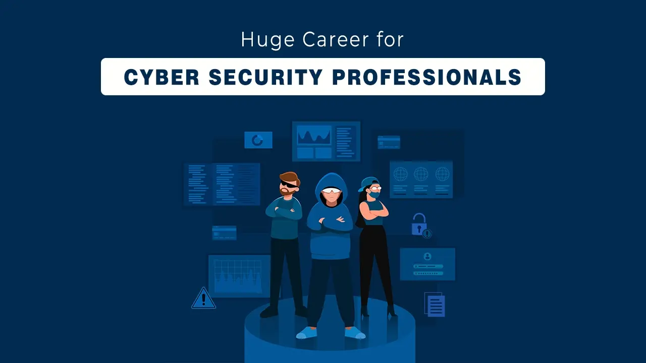 Huge Careers for Cyber security Professionals