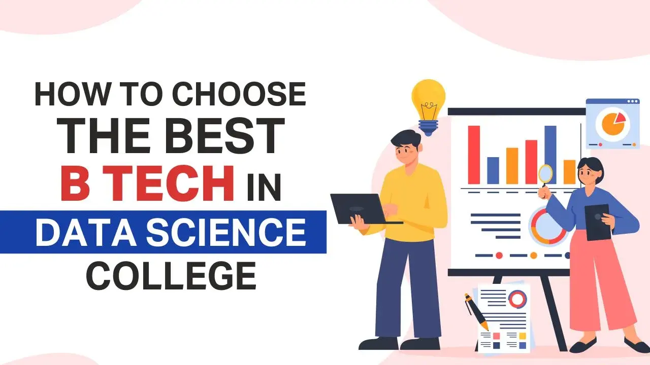 How to Choose the Best B.Tech. in Data Science College