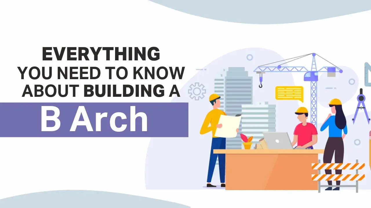 Everything You Need to Know About Building a B.Arch