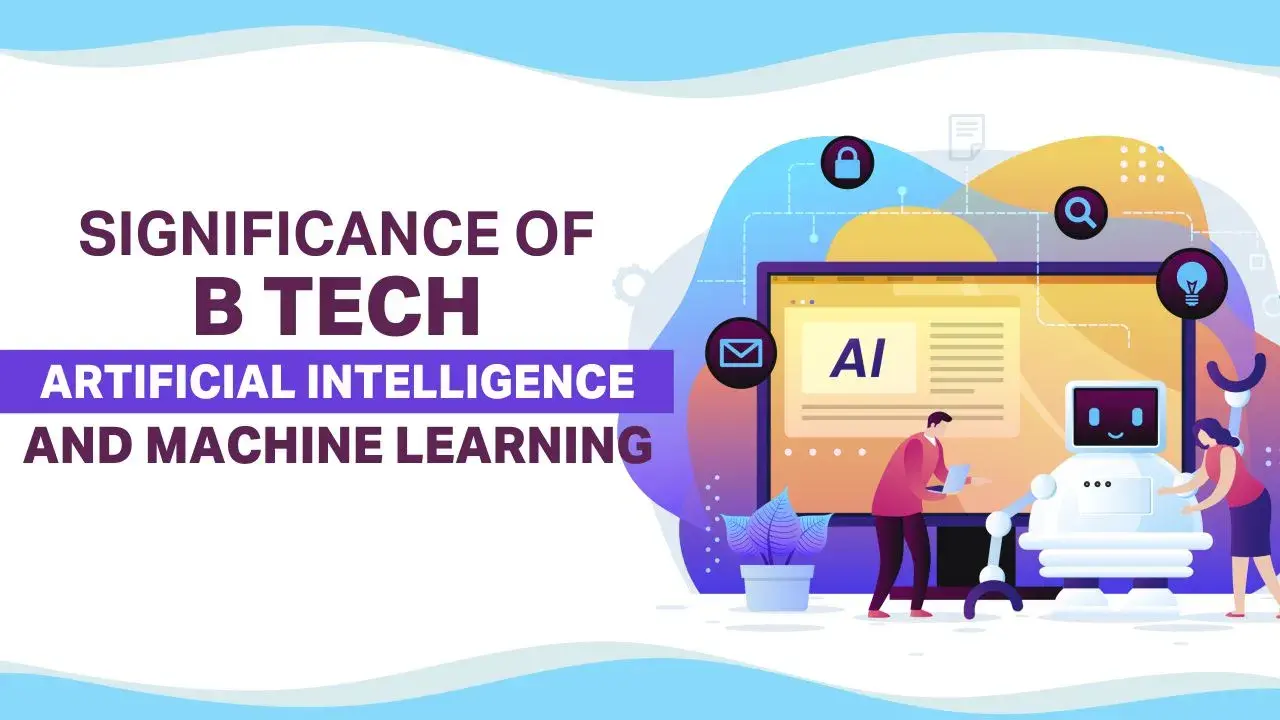 Significance of B.Tech. AI & Machine Learning