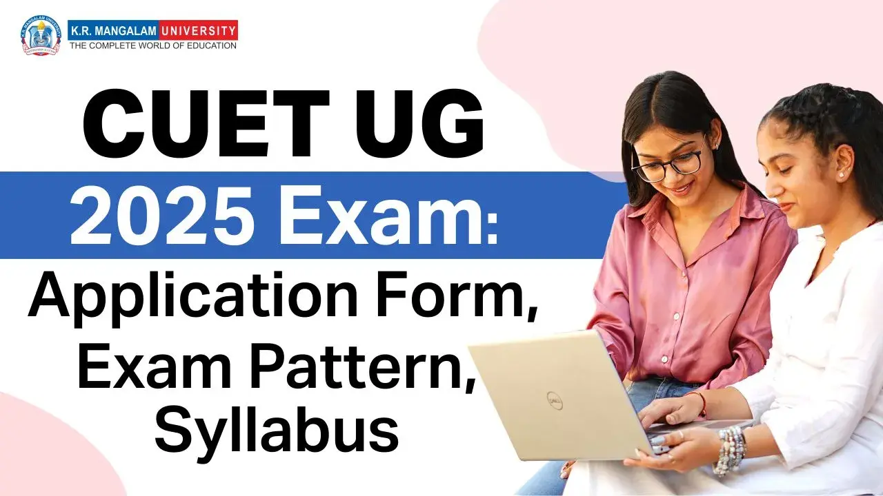CUET UG 2025 Exam: Application Form, Exam Pattern, Syllabus