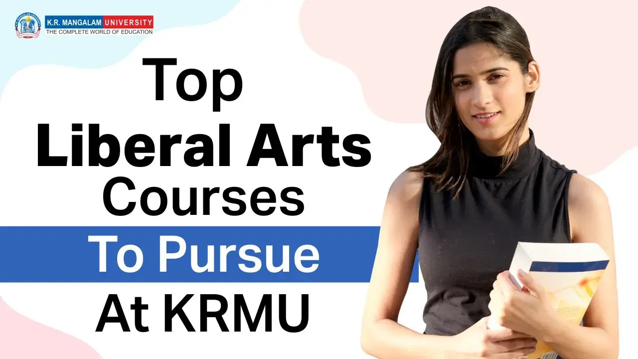 Top Liberal Arts Courses To Pursue At KRMU