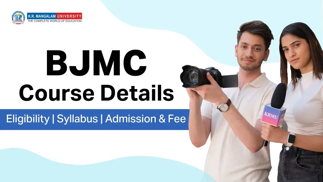 BJMC Course Details: Eligibility, Syllabus, Admission & Fee