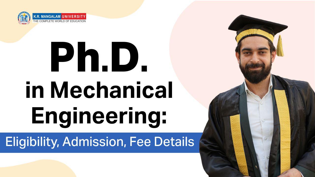 Ph.D. in Mechanical Engineering: Eligibility, Admission and Fee Details