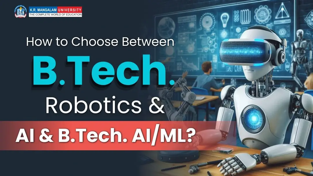 B.Tech. Robotics & AI vs B.Tech. CSE AI/ML: What to Choose?