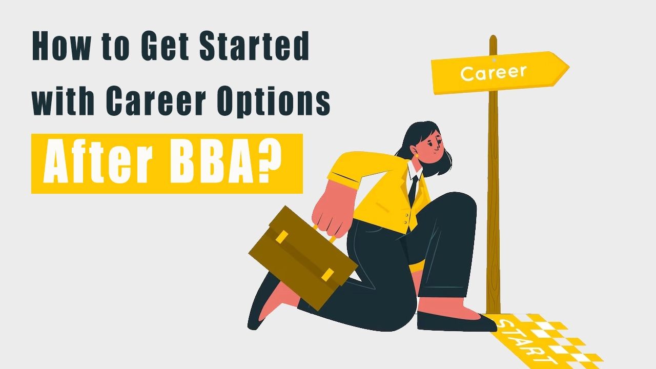 How to Get Started with Career Options after BBA? How to Get Started with Career Options after BBA?