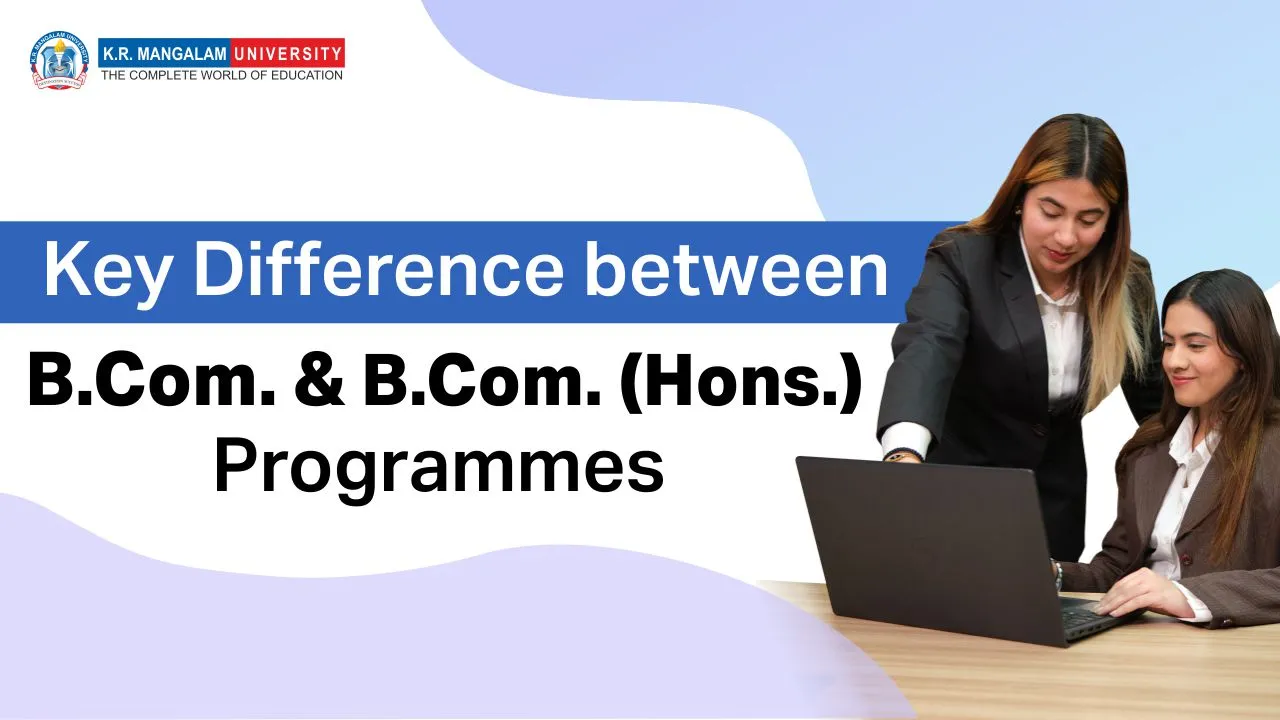 Key Difference between B.Com. & B.Com. Hons. Programmes Difference between B.Com. & B.Com. Hons.