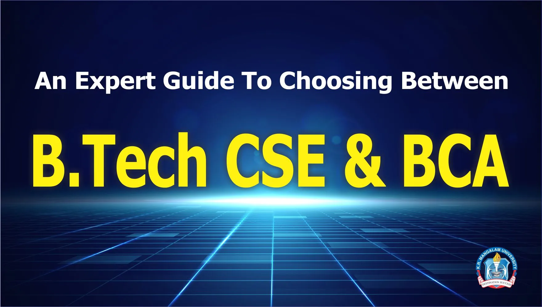 An Expert Guide To Choosing Between B.Tech CSE And BCA An Expert Guide To Choosing Between B.Tech CSE And BCA