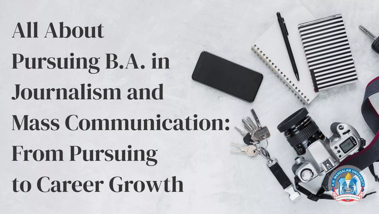 All About Pursuing B.A. in Journalism and Mass Communication: From Pursuing to Career Growth All About Pursuing B.A. in Journalism and Mass Communication: From Pursuing to Career Growth