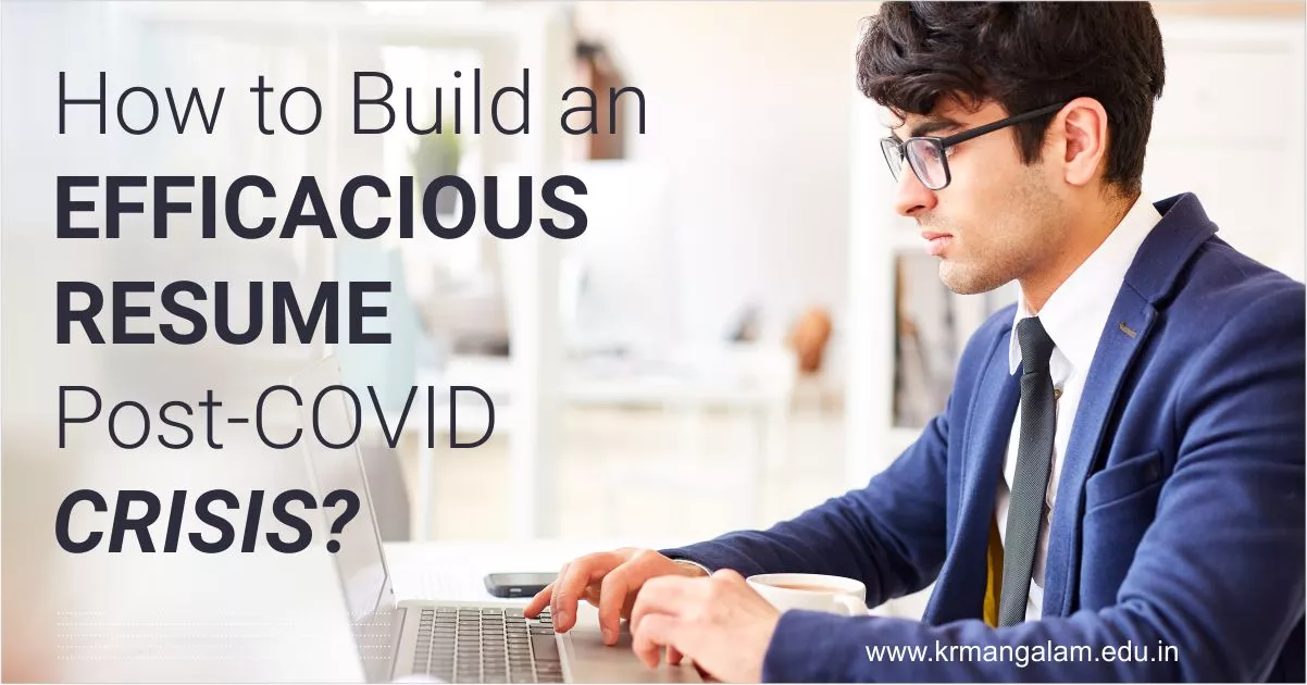 How to Build an Efficacious Resume Post-Covid Crisis How to Build an Efficacious Resume Post-Covid Crisis