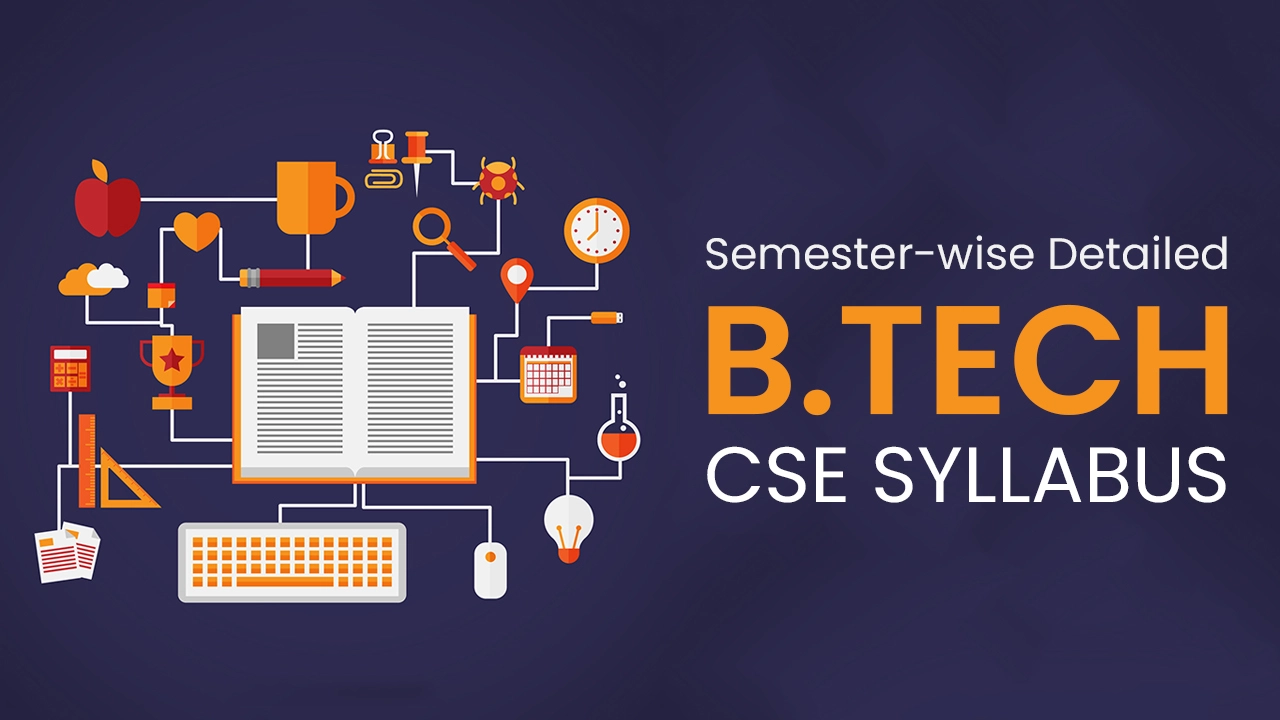 Semester-wise Detailed B.Tech CSE Syllabus Semester-wise Detailed B.Tech CSE Syllabus