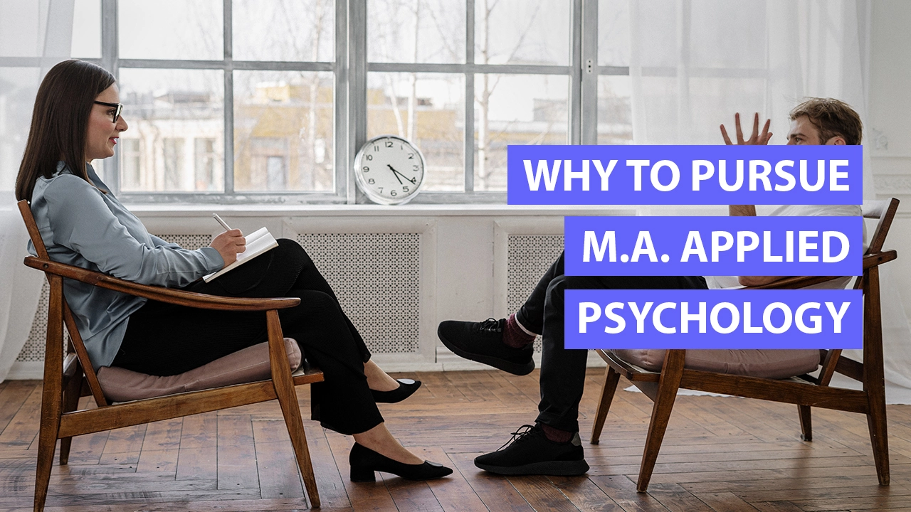 Why to pursue MA Applied Psychology Why to pursue MA Applied Psychology