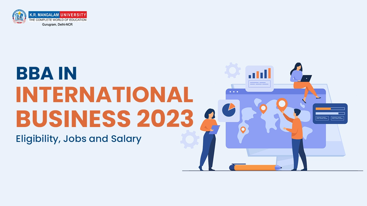 BBA in International Business 2023: Eligibility, Jobs and Salary BBA in International Business 2023: Eligibility, Jobs and Salary