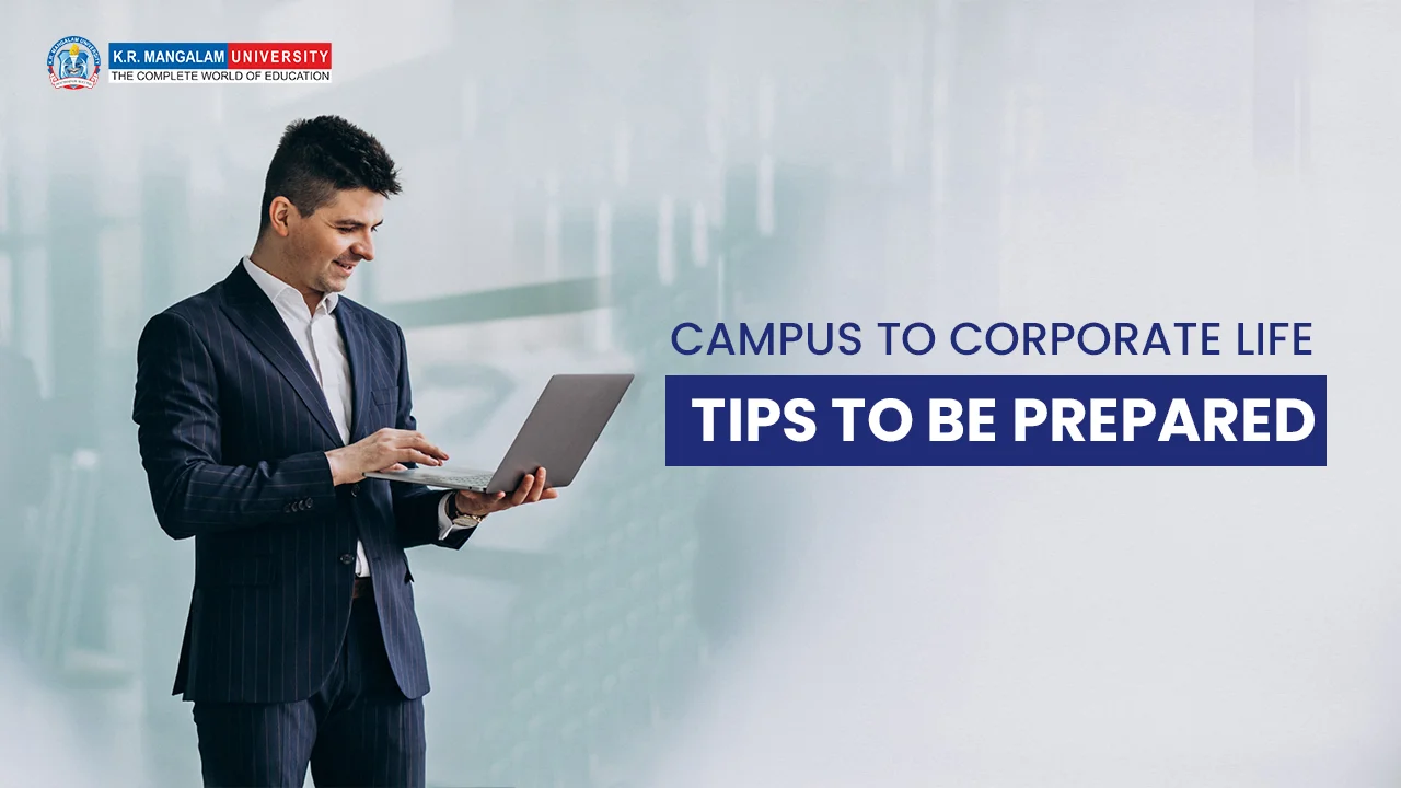 Campus to Corporate Life: 7 Tips to Keep you Ahead in the Game Campus to Corporate Life: 7 Tips to Keep you Ahead in the Game