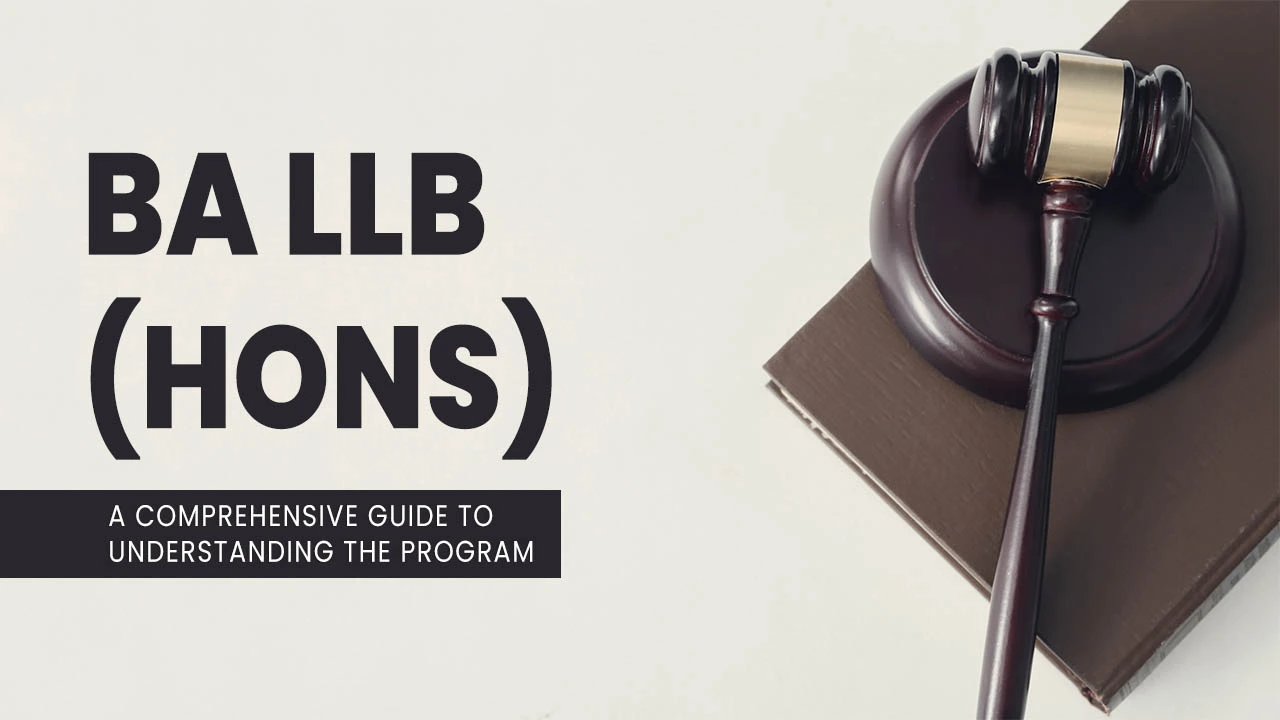 BA LLB (Hons): A Comprehensive Guide to Understanding the Program BA LLB (Hons): A Comprehensive Guide to Understanding the Program