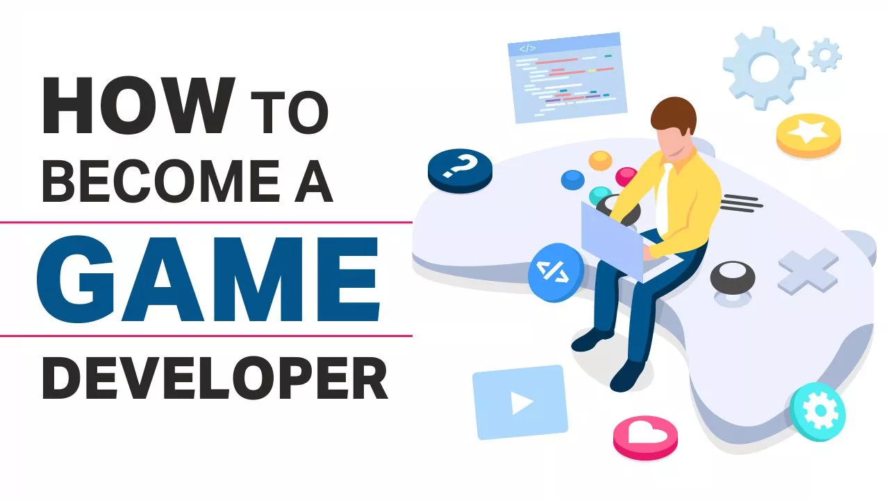 How to Become a Game Developer How to Become a Game Developer