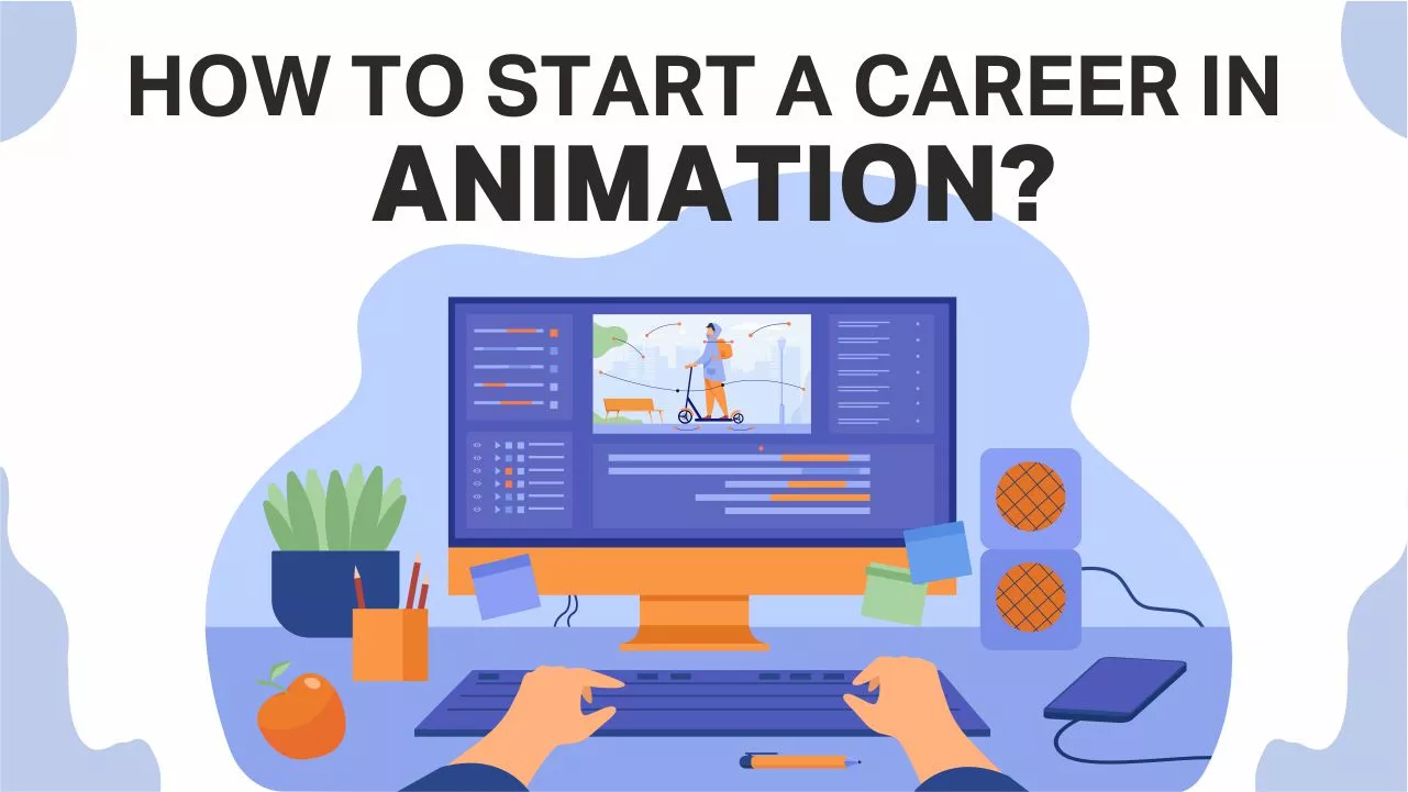 How to start a career in animation? How to start a career in animation?