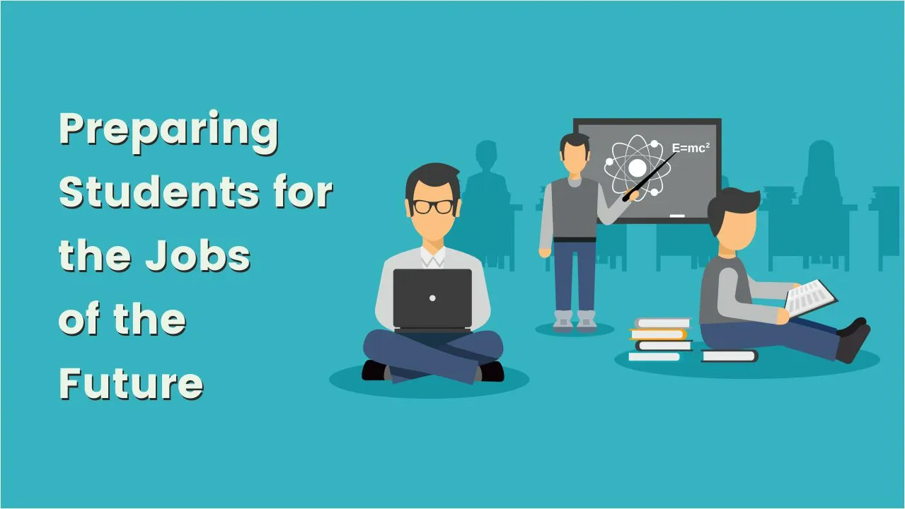 Preparing Students for the Jobs of the Future Preparing Students for the Jobs of the Future