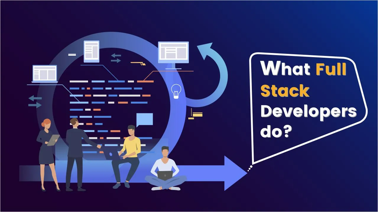 What Full Stack Developers do? What Full Stack Developers do?