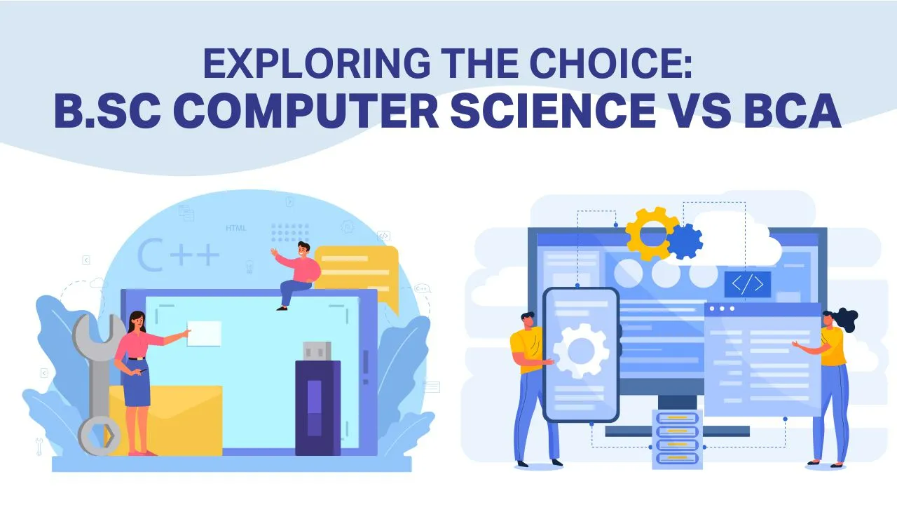 Exploring the Choice: B.Sc Computer Science vs BCA Exploring the Choice: B.Sc Computer Science vs BCA