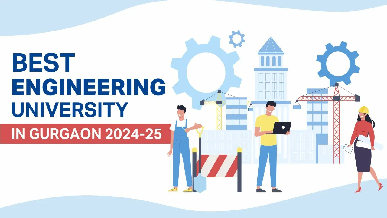 Best Engineering University in Gurgaon 2024-25 Best Engineering University in Gurgaon 2024-25