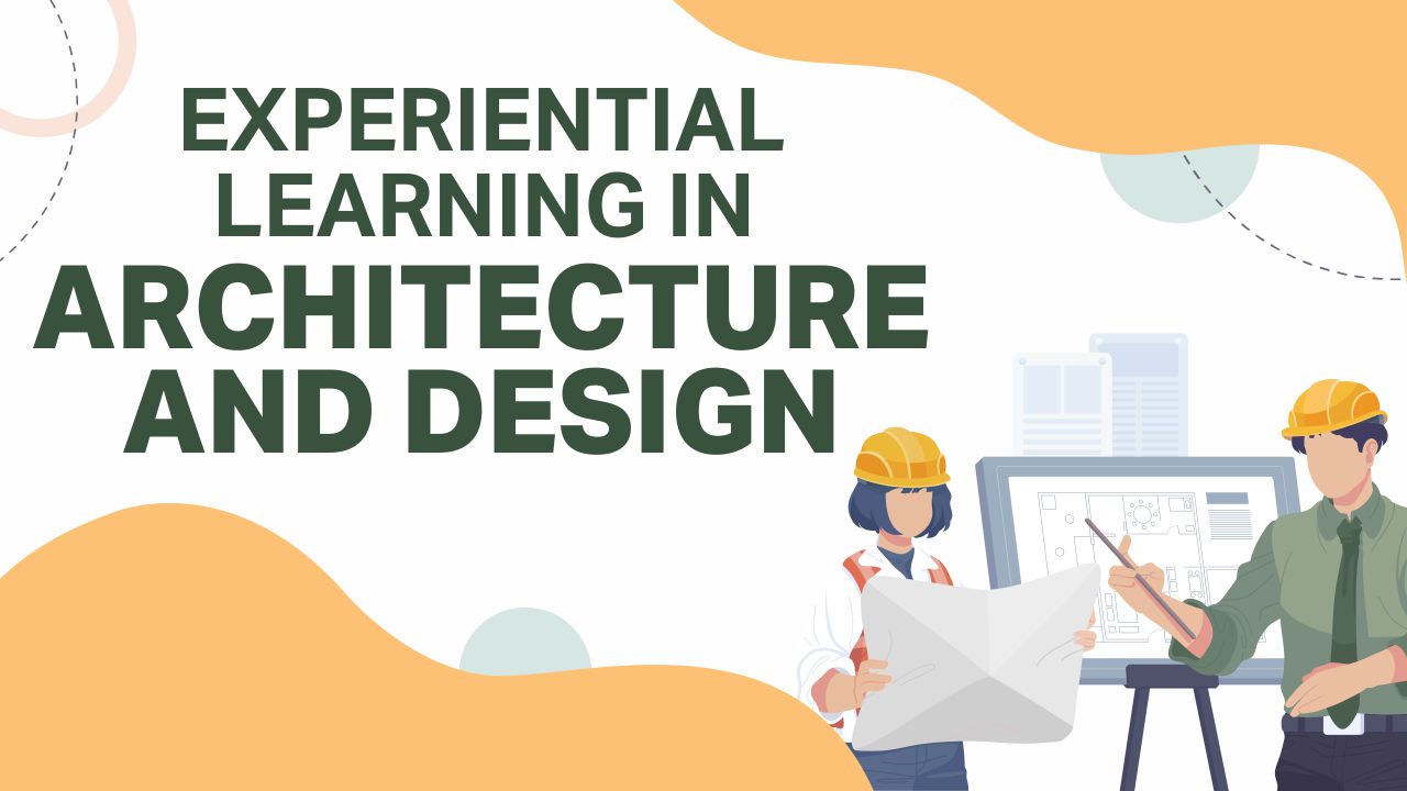 Experiential Learning in Architecture and Design Experiential Learning
