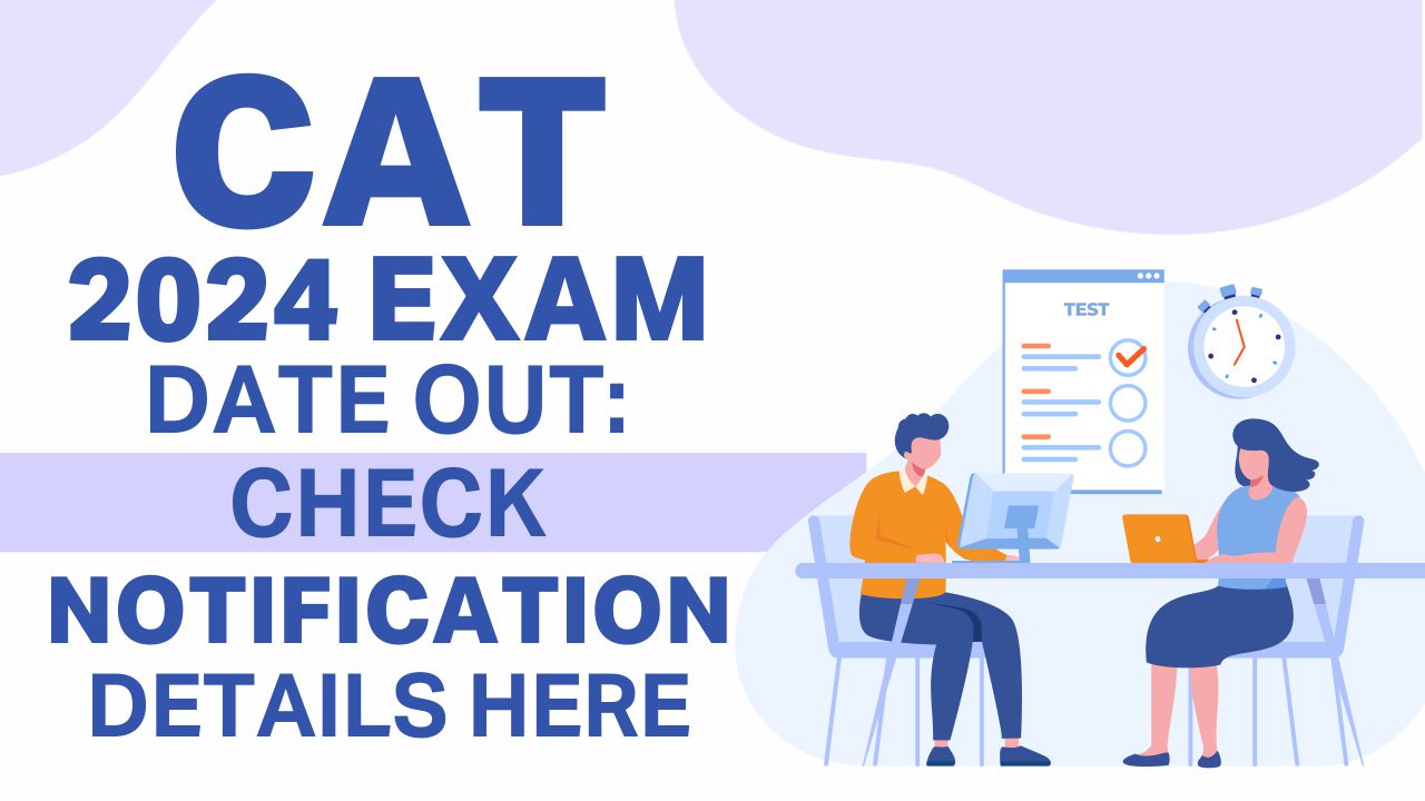 CAT 2024 Exam Date Out: Check Notification Details Here cat 2024 exam date
