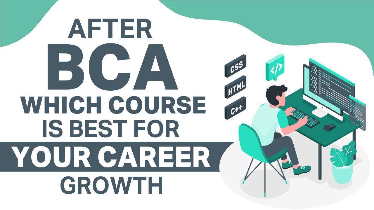 After BCA Which Course Is Best For Your Career Growth After BCA which course is best