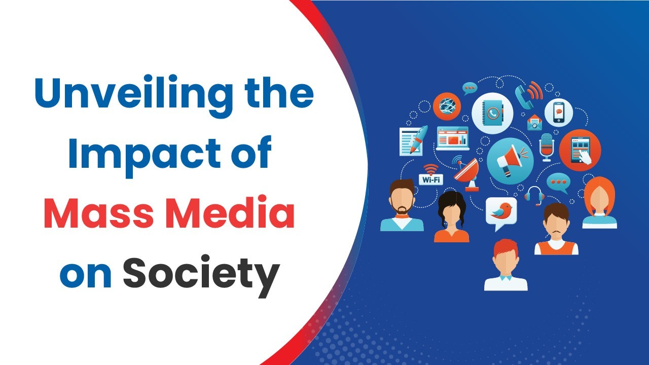 Unveiling the Impact of Mass Media on Society impact of mass media on society