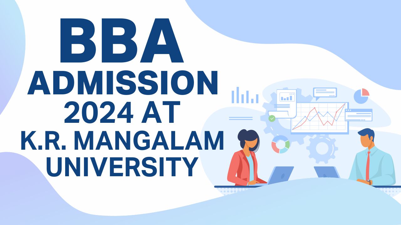 BBA Admission 2024 At K.R. Mangalam University BBA admission 2024